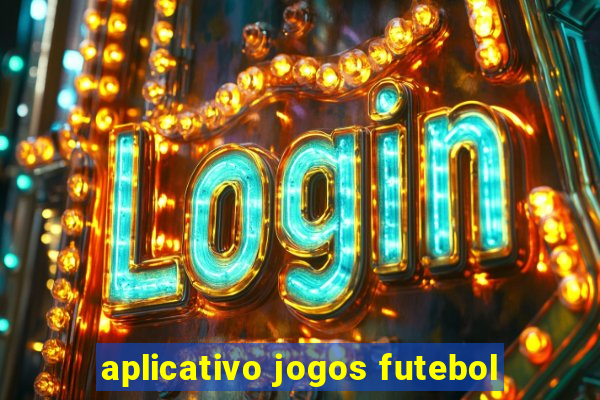 aplicativo jogos futebol